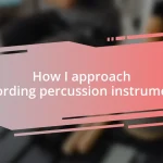 How I approach recording percussion instruments