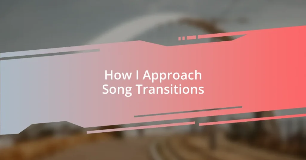 How I Approach Song Transitions