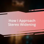 How I Approach Stereo Widening