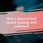 How I approached sound healing with software