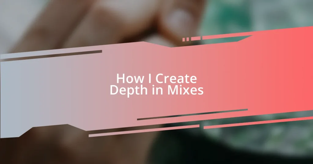 How I Create Depth in Mixes