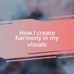 How I create harmony in my visuals