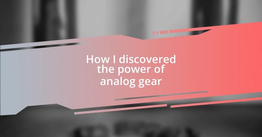 How I discovered the power of analog gear