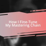 How I Fine-Tune My Mastering Chain