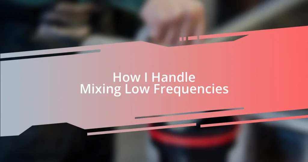 How I Handle Mixing Low Frequencies