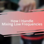 How I Handle Mixing Low Frequencies