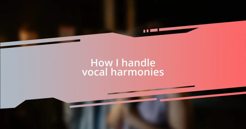 How I handle vocal harmonies