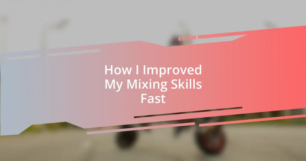 How I Improved My Mixing Skills Fast