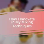 How I Innovate in My Mixing Techniques