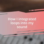 How I integrated loops into my sound