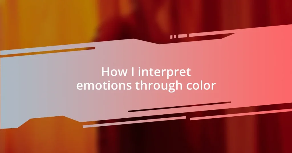 How I interpret emotions through color