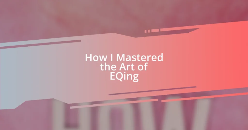 How I Mastered the Art of EQing