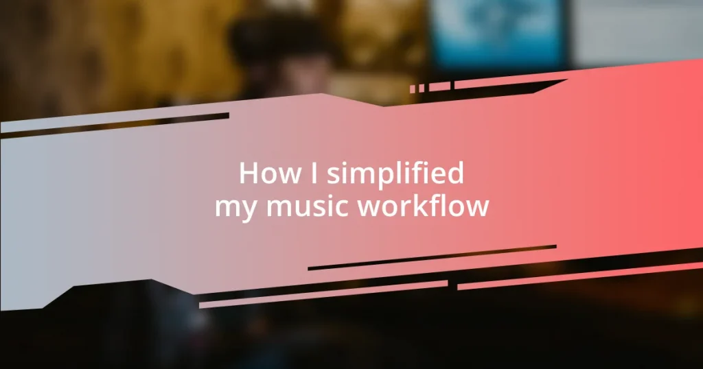 How I simplified my music workflow