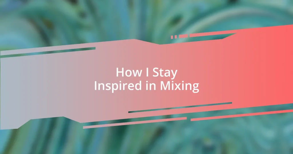 How I Stay Inspired in Mixing