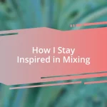 How I Stay Inspired in Mixing