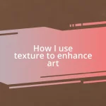 How I use texture to enhance art