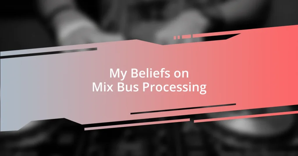 My Beliefs on Mix Bus Processing