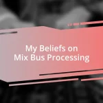 My Beliefs on Mix Bus Processing