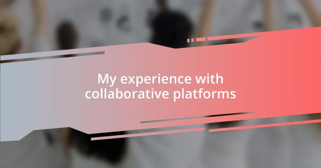 My experience with collaborative platforms