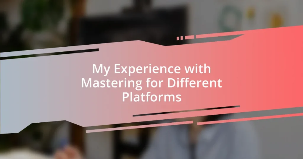 My Experience with Mastering for Different Platforms