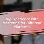 My Experience with Mastering for Different Platforms