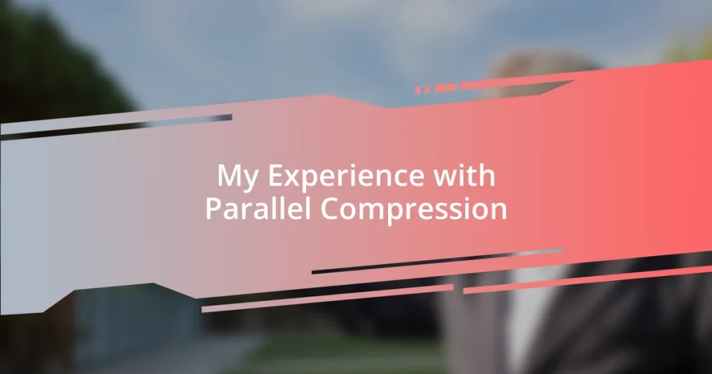 My Experience with Parallel Compression