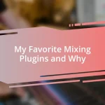 My Favorite Mixing Plugins and Why