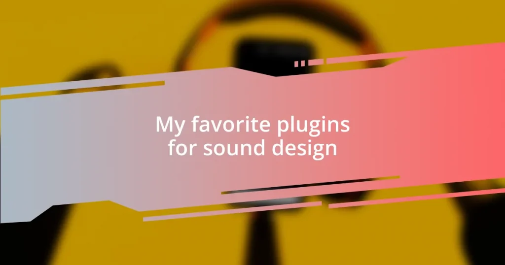 My favorite plugins for sound design