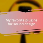 My favorite plugins for sound design