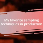 My favorite sampling techniques in production