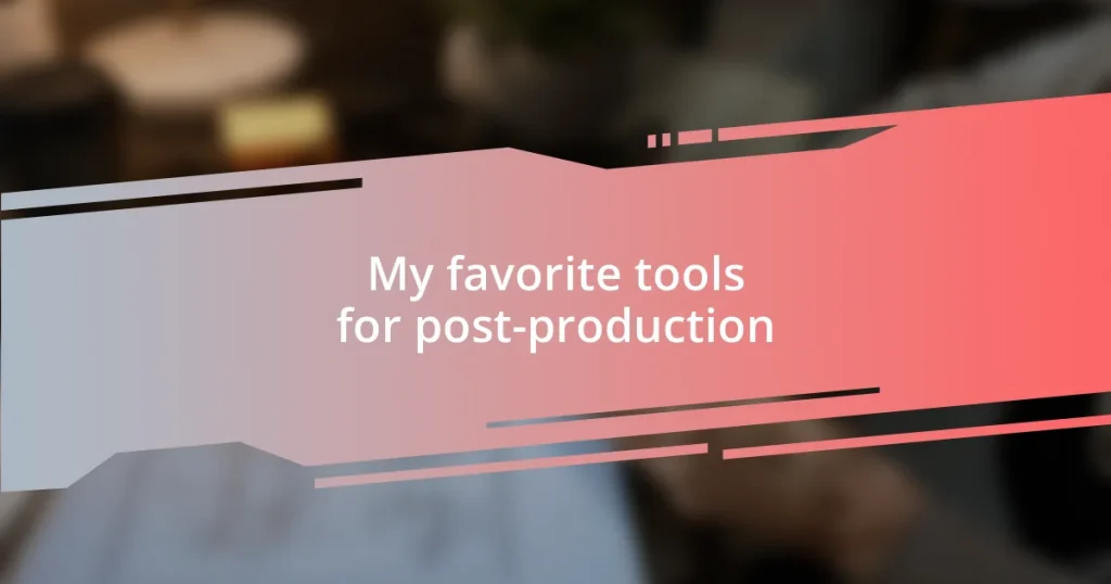 My favorite tools for post-production