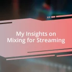 My Insights on Mixing for Streaming