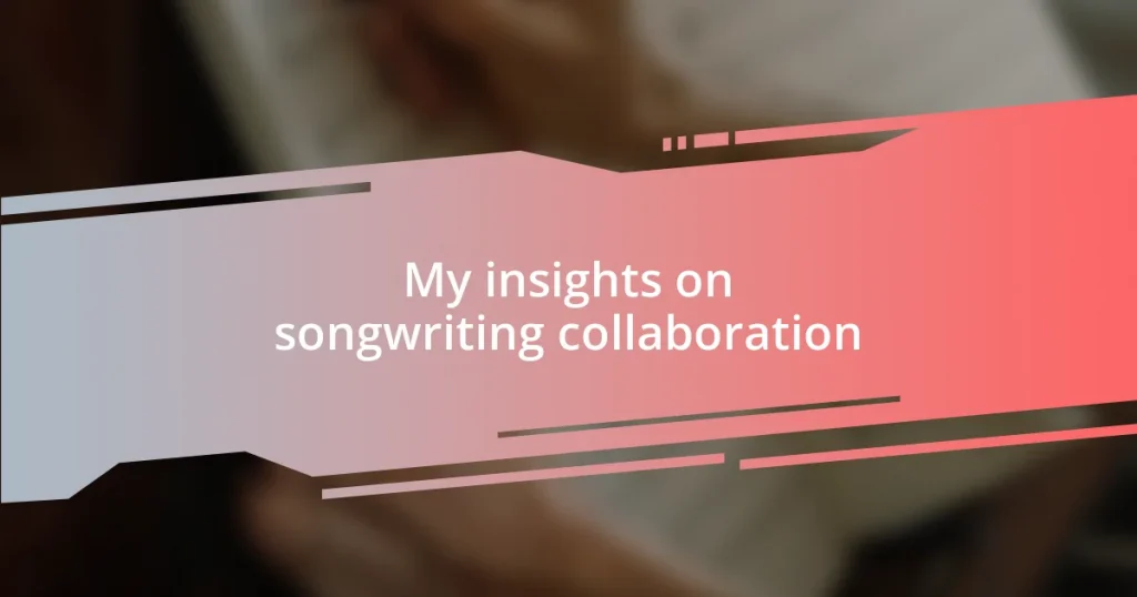 My insights on songwriting collaboration