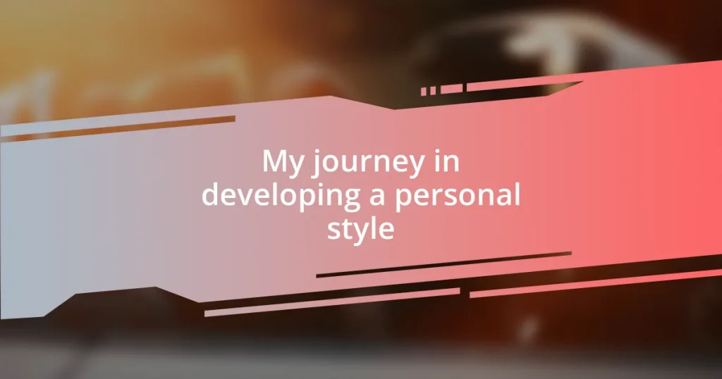 My journey in developing a personal style