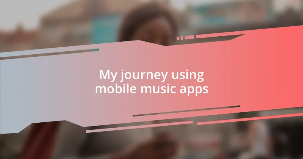 My journey using mobile music apps