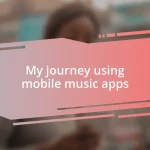 My journey using mobile music apps