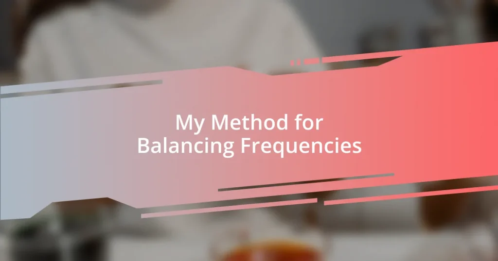 My Method for Balancing Frequencies