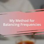 My Method for Balancing Frequencies