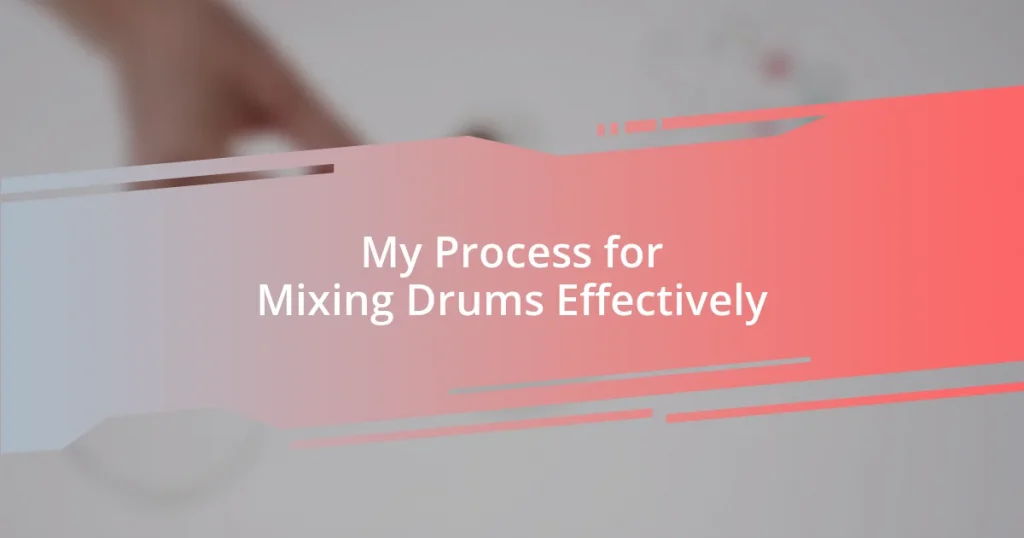 My Process for Mixing Drums Effectively