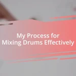 My Process for Mixing Drums Effectively