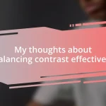 My thoughts about balancing contrast effectively