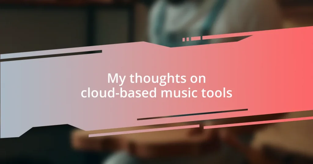 My thoughts on cloud-based music tools