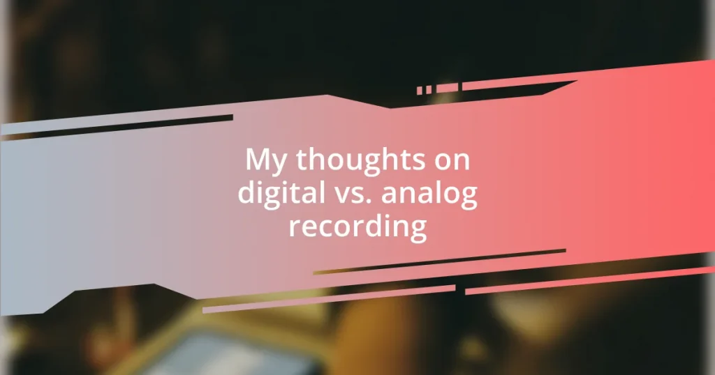 My thoughts on digital vs. analog recording