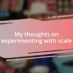 My thoughts on experimenting with scale