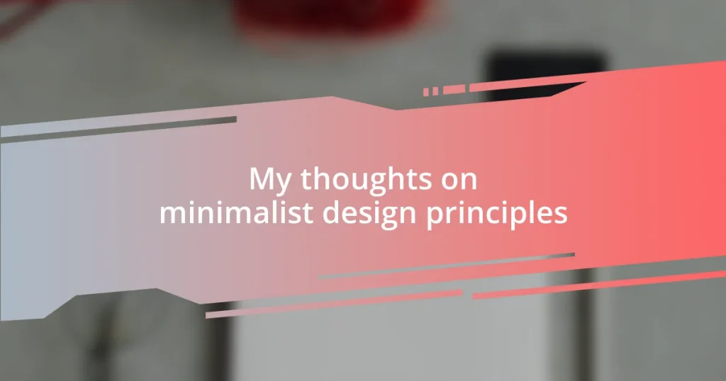 My thoughts on minimalist design principles