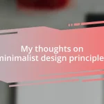 My thoughts on minimalist design principles