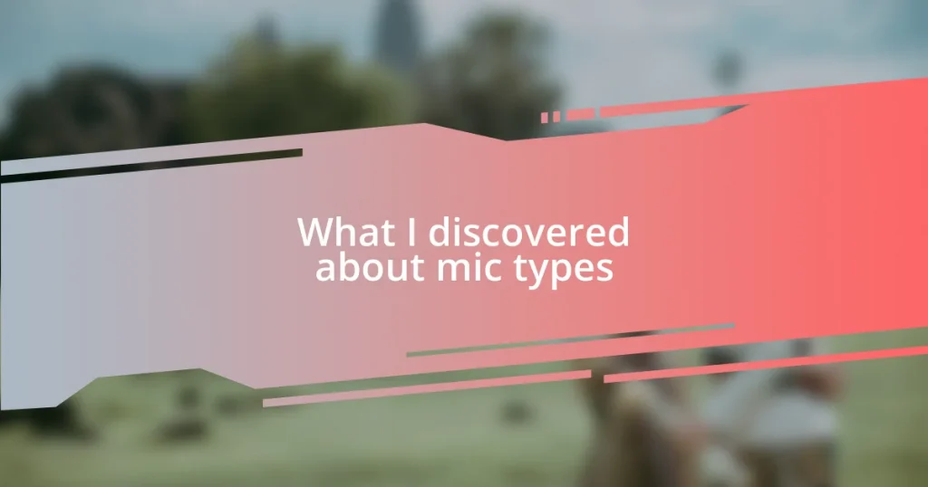 What I discovered about mic types