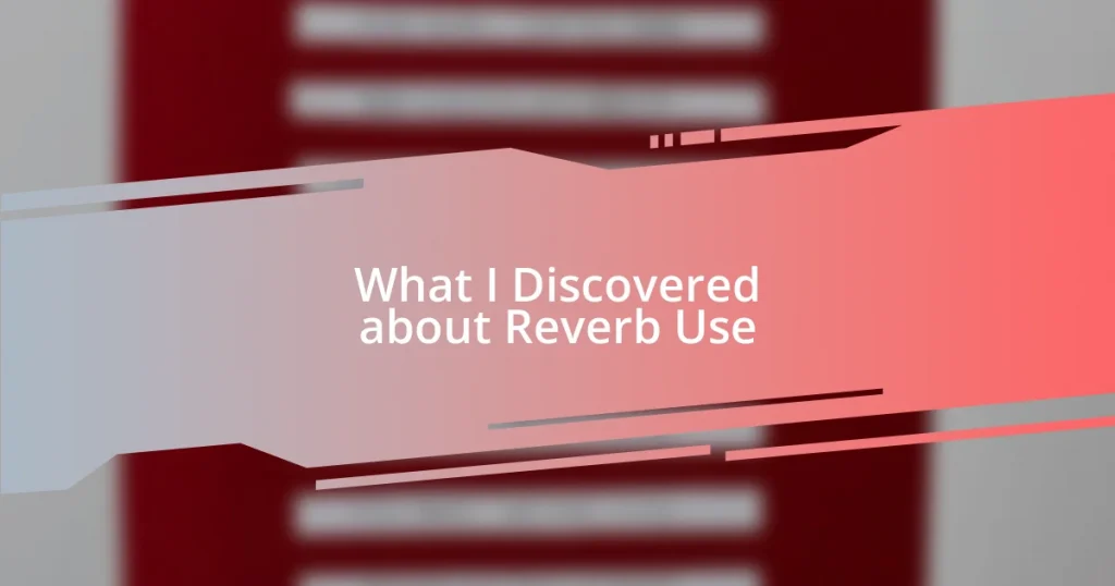 What I Discovered about Reverb Use