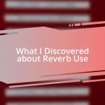 What I Discovered about Reverb Use