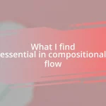 What I find essential in compositional flow